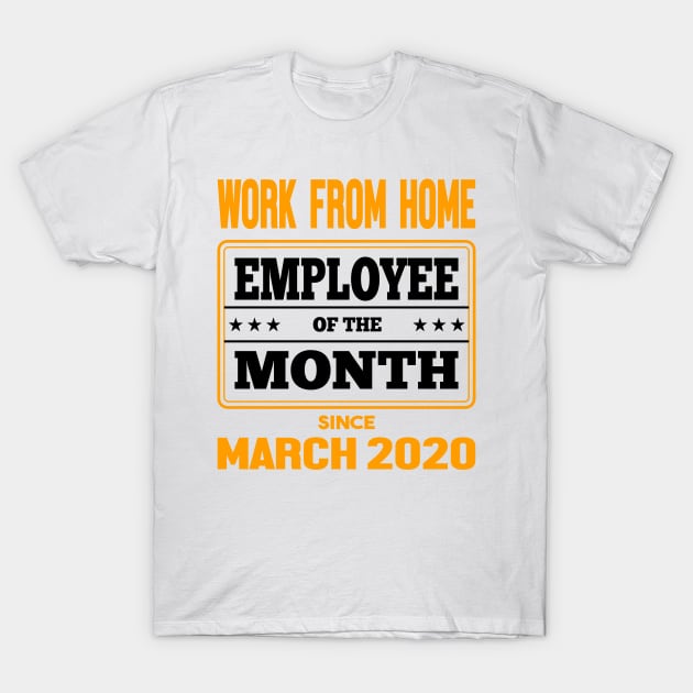 Work From Home Employee of The Month T-Shirt by dvongart